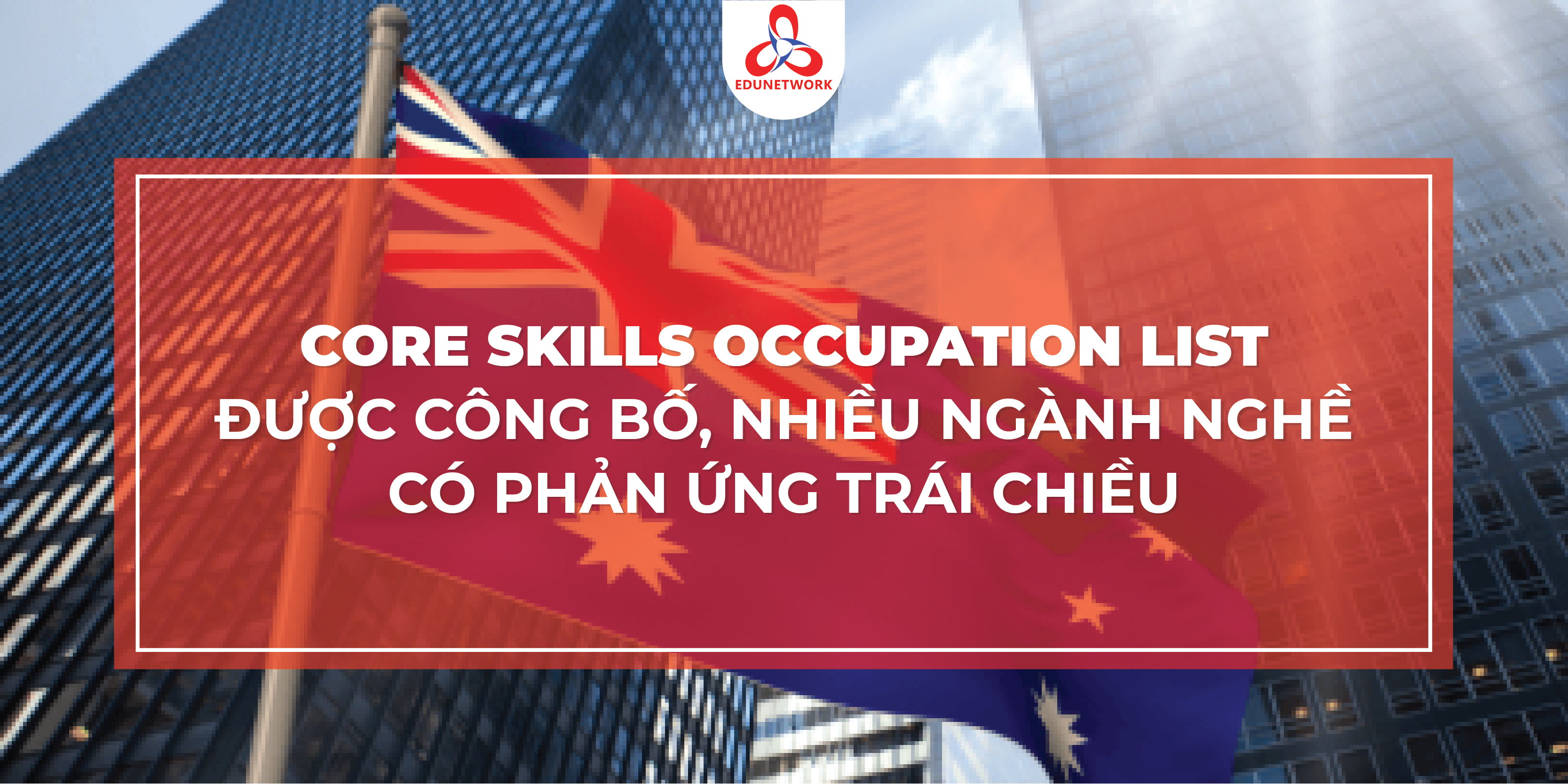 CORE SKILLS OCCUPATION LIST ĐƯỢC CÔNG BỐ, NHIỀU NGÀNH NHẬN PHẢN ỨNG TRÁI CHIỀU