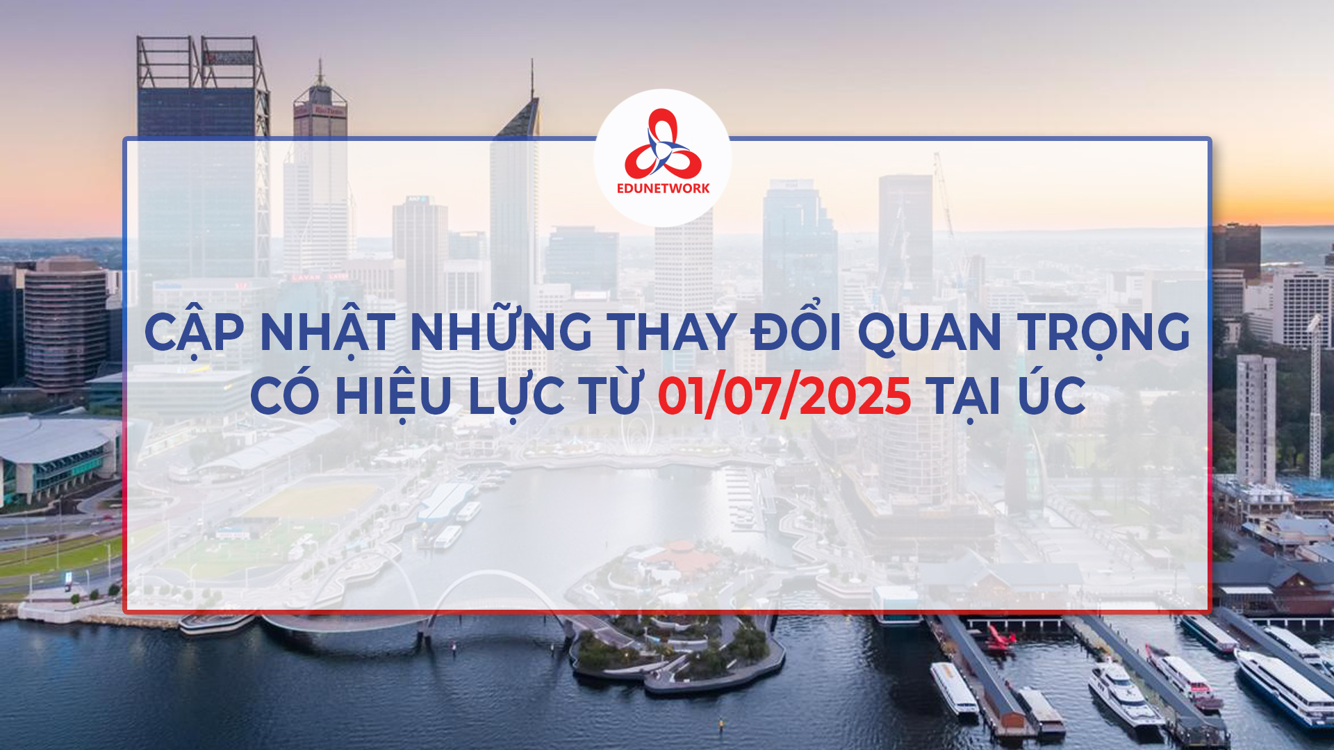 CẬP NHẬT NHỮNG THAY ĐỔI QUAN TRỌNG CÓ HIỆU LỰC TỪ 01/07/2025 TẠI ÚC
