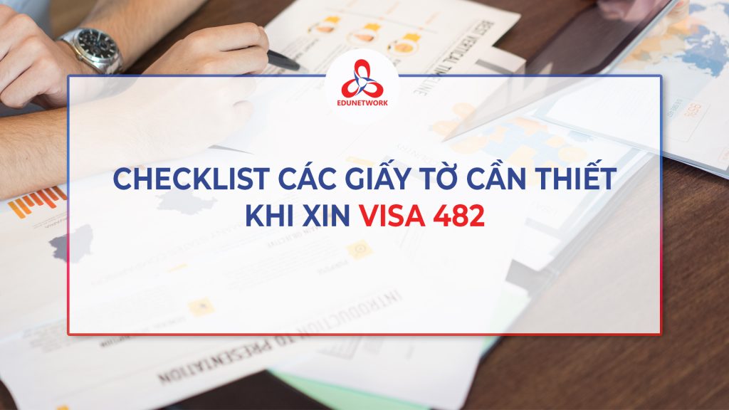 Checklist các giấy tờ cần thiết khi xin visa 482