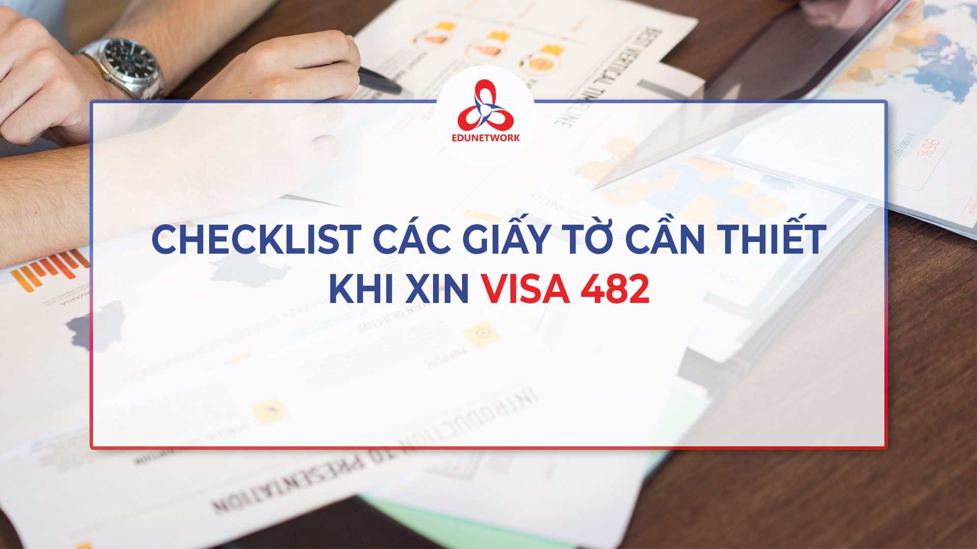 Checklist các giấy tờ cần thiết khi xin visa 482