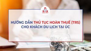 HƯỚNG DẪN THỦ TỤC HOÀN THUẾ (TRS) CHO KHÁCH DU LỊCH TẠI ÚC