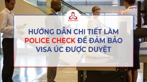 Hướng Dẫn Chi Tiết Làm Police Check Để Đảm Bảo Visa Được Duyệt