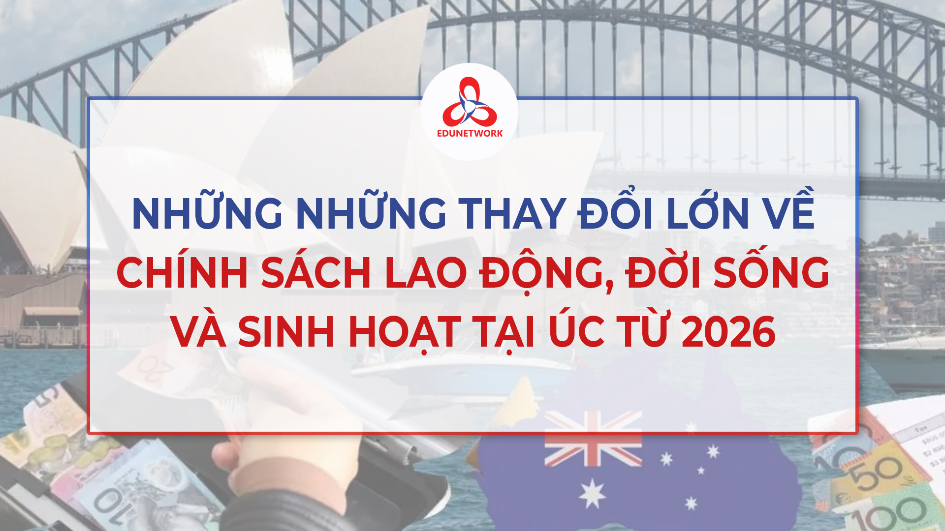 NHỮNG THAY ĐỔI LỚN VỀ CHÍNH SÁCH LAO ĐỘNG, ĐỜI SỐNG VÀ SINH HOẠT TẠI ÚC BẮT ĐẦU TỪ 2026