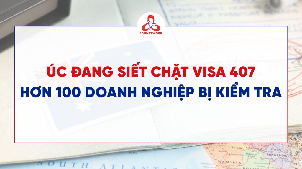 VISA 407 BỊ SIẾT CHẶT NĂM 2026: HƠN 100 DOANH NGHIỆP BỊ KIỂM TRA
