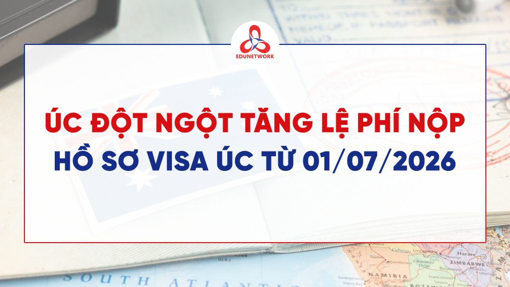 ÚC ĐỘT NGỘT TĂNG LỆ PHÍ NỘP HỒ SƠ VISA ÚC TỪ 01/07/2026