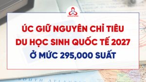ÚC GIỮ NGUYÊN CHỈ TIÊU DU HỌC SINH QUỐC TẾ 2027 Ở MỨC 295,000 SUẤT
